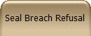 Seal Breach Refusal